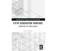 Fifth Generation Warfare: Dominating the Human Domain