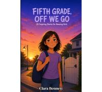 Fifth Grade, Off We Go: 20 Inspiring Stories for Amazing Girls