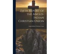 Fifth Report Of The Anglo-Indian Christian Union