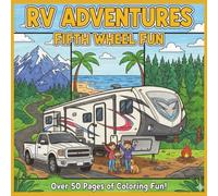 Fifth Wheel Fun: Coloring Book for Anyone With Fifth Wheel RV and Easy and Simple Pages for Relaxation: Roaming Free, One page at a Time. Relax with ... resorts. wander with these fun, easy images