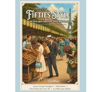 FIFTIES STYLE - Um livro para colorir no estilo Mid-Century: 40 ilustrações vintage inspiradas na moda dos anos 50, na vida retrô e no design Mid-Century - adolescentes e adultos