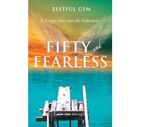 Fifty and Fearless: A Zestful Dive into the Unknown!