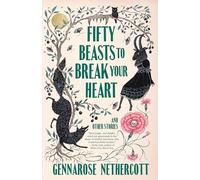 Fifty Beasts to Break Your Heart: And Other Stories