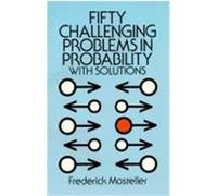 Fifty Challenging Problems in Probability With Solutions Frederick Mosteller (Auteur)