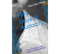 Fifty Days of Audacity: Confronting a Crisis with the Shield of Faith