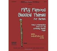 Fifty Famous Classical Themes For Clarinet: Easy And Intermediate Solos For The Advancing Clarinet Player