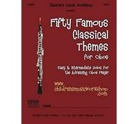 Fifty Famous Classical Themes For Oboe: Easy And Intermediate Solos For The Advancing Oboe Player