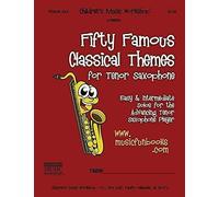Fifty Famous Classical Themes For Tenor Saxophone: Easy & Intermediate Solos For The Advancing Tenor Saxophone Player