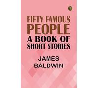 Fifty Famous People: A Book of Short Stories