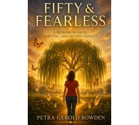 Fifty & Fearless: A Memoir of Faith, Survival, and Second Chances