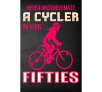 Fifty & Fearless on Two Wheels: Why You Should Never Underestimate a Woman Who Rides - blank writing Journal / Diary / Notebook notes or writing down your thought and ideas.