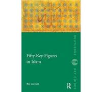 Fifty Key Figures in Islam by Roy Jackson Roy Jackson (Auteur)
