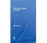 Fifty Key Figures in Islam by Roy Jackson Roy Jackson (Auteur)
