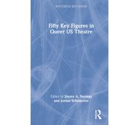 Fifty Key Figures In Queer Us Theatre