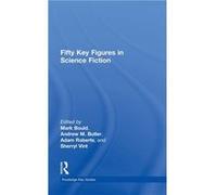 Fifty Key Figures in Science Fiction by Mark Bould Mark Bould (Auteur)
