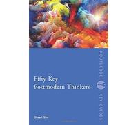 Fifty Key Postmodern Thinkers