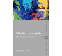 Fifty Key Sociologists The Formative Theorists by John Scott John Scott (Auteur)
