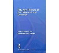 Fifty Key Thinkers in Holocaust & Genocide Studies Paul R. Bartrop, Steven L. Jacobs (Auteur)