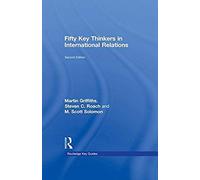 Fifty Key Thinkers In International Relations