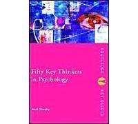 Fifty Key Thinkers In Psychology