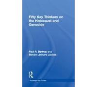 Fifty Key Thinkers On The Holocaust And Genocide