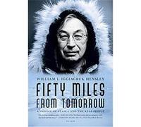 Fifty Miles from Tomorrow William L. Iggiagruk Hensley (Auteur)