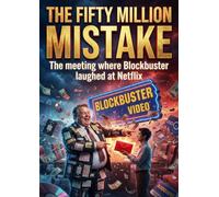 Fifty Million Mistake: The meeting where Blockbuster laughed at Netflix