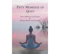 Fifty Moments of Quiet: Mindfulness Poetry Book, A Journal of Poems and Guided Reflections for Stress Relief, Self-Care, Healing, and Inner Peace