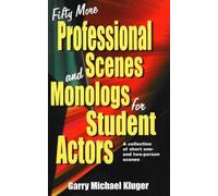 Fifty More Professional Scenes and Monologs for Student Actors: A Collection of Short One- And Two-Person Scenes