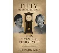 Fifty My One Year Journey: Plus Seventeen Years Later