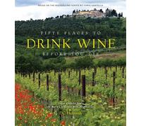 Fifty Places to Drink Wine Before You Die Travel Experts Share the World's Greatest Wine Destinations - DC Helmuth - Abrams Books - ebook (ePub) - Livre