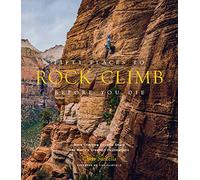 Fifty Places to Rock Climb Before You Die
