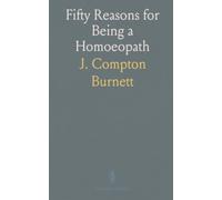 Fifty Reasons for Being a Homoeopath: Personal case notes and reflections defending homoeopathy as a medical practice