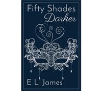 Fifty Shades Darker by E L James E L James (Auteur)