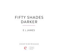 Fifty Shades Darker: The most addictive steamy romance series of all time from the #1 Sunday Times bestseller