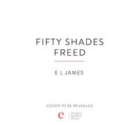 Fifty Shades Freed: The most addictive steamy romance series of all time from the #1 Sunday Times bestseller