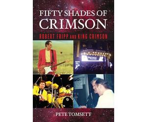 Fifty Shades of Crimson: Robert Fripp and King Crimson