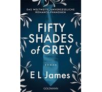 Fifty Shades of Grey Roman - Das weltweite, unvergessliche Phänomen - Romance has never been the same - E L James - Goldmann Verlag - ebook (ePub) - Roman