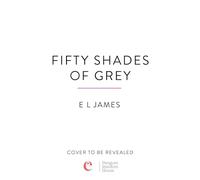 Fifty Shades of Grey: The most iconic and addictive Romance series of all time from the #1 Sunday Times bestseller