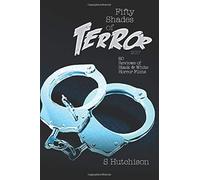 Fifty Shades Of Terror 2017: 50 Reviews Of Black And White Horror Films Paperback Book By Steve Hutchison