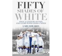 Fifty Shades of White by Gary Edwards Gary Edwards (Auteur)