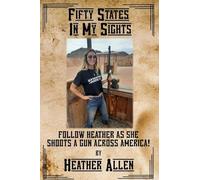 Fifty States In My Sights: Follow Heather as she Shoots a Gun Across America