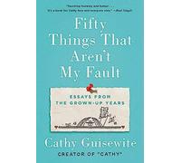 Fifty Things That Aren't My Fault