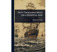 Fifty Thousand Miles on a Hospital Ship