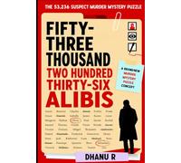FIFTY-THREE THOUSAND TWO HUNDRED THIRTY-SIX ALIBIS: The 53,236 Suspect Murder Mystery Puzzle