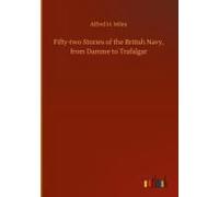 Fifty-Two Stories Of The British Navy, From Damme To Trafalgar