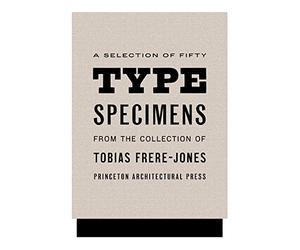 Fifty Type Specimens From the Collection of Tobias Frere-Jones