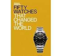 Fifty Watches That Changed the World: Design Museum Fifty