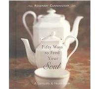 Fifty Ways to Feed Your Soul Rosemary Cunningham (Auteur)