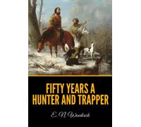 Fifty Years a Hunter and Trapper